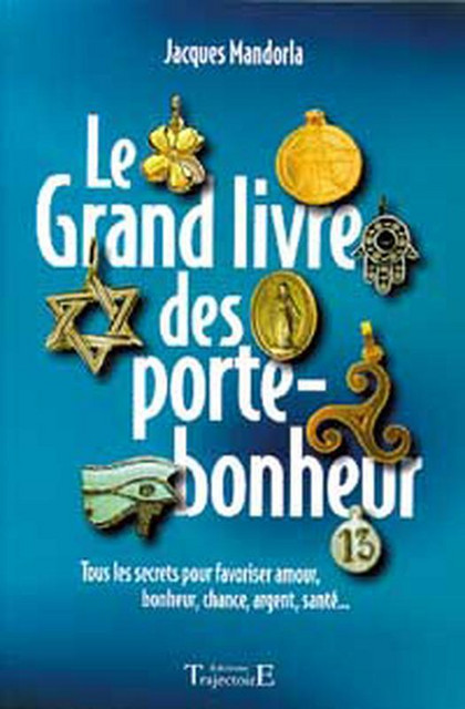 Grand livre des porte-bonheur - Jacques Mandorla - Trajectoire