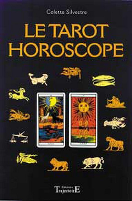 Le tarot horoscope - Colette Silvestre - Trajectoire