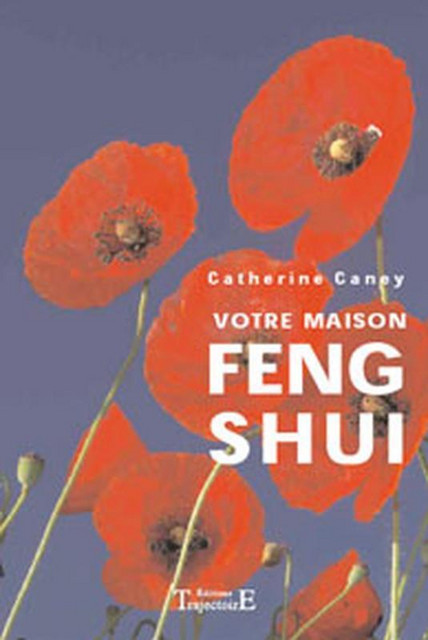 Votre maison Feng Shui - Catherine Caney - Trajectoire