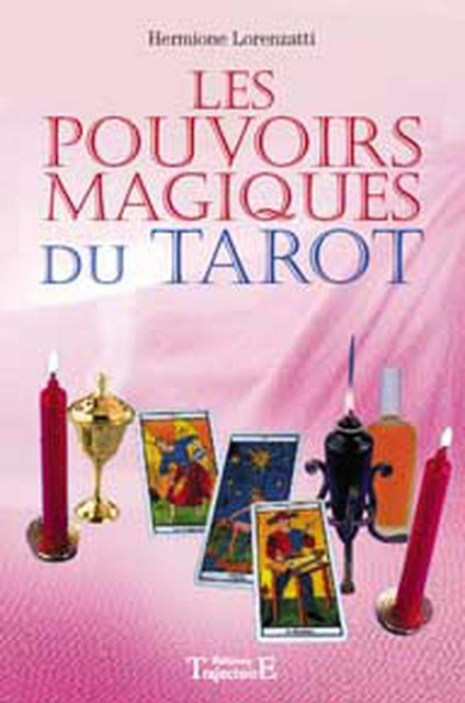 Pouvoirs magiques du Tarot - Hermione Lorenzatti - Trajectoire