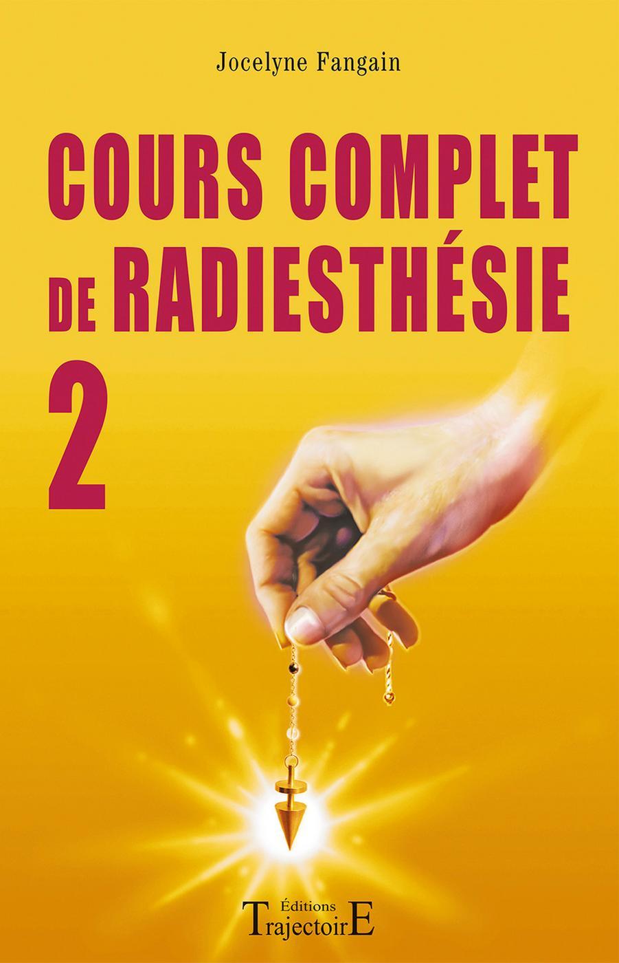 Cours complet de radiesthésie - Tome 2 - - Jocelyne Fangain (EAN13 :  9782841973125)