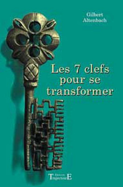 7 clefs pour se transformer - Gilbert Altenbach - Trajectoire