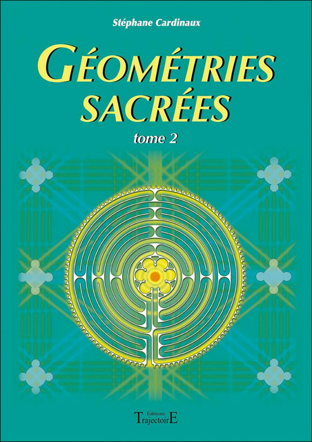 Géométries sacrées - Tome 2 - Stéphane Cardinaux - Trajectoire
