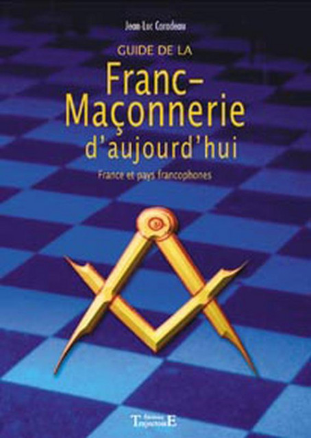 Guide de la franc-maçonnerie d'aujourd'hui - Jean-Luc Caradeau - Trajectoire