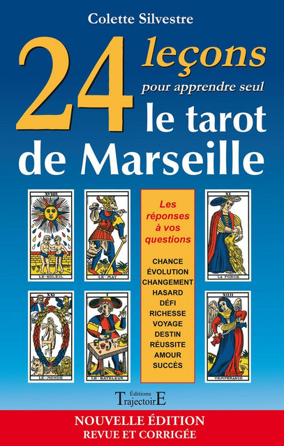 24 leçons pour apprendre seul le tarot de Marseille - Colette Silvestre - Trajectoire