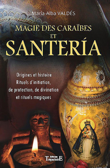Magie des Caraïbes et Santeria - Maria-Alba Valdés - Trajectoire