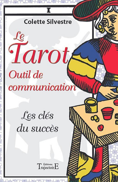 Le tarot outil de communication  - Colette Silvestre - Trajectoire
