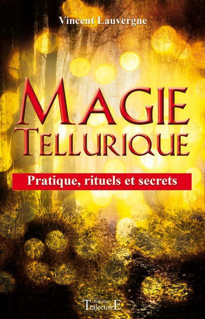 Magie tellurique  - Vincent Lauvergne - Trajectoire