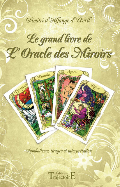 Le grand livre de l'Oracle des Miroirs - Dimitri d'Alfange d'Uvril - Trajectoire