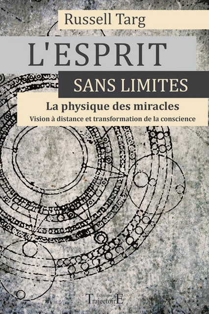 L'esprit sans limites  - Russell Targ - Trajectoire