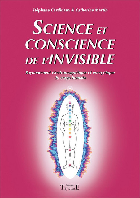 Science et conscience de l'invisible - Stéphane Cardinaux, Catherine Martin - Trajectoire