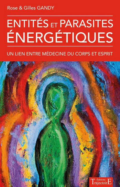 Entités et parasites énergétiques - Rose Gandy, Gilles Gandy - Trajectoire
