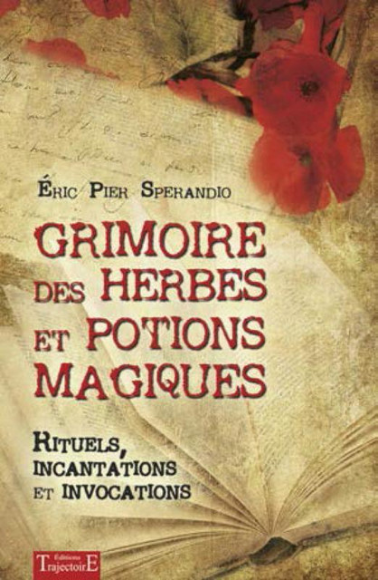 Grimoire des herbes et potions magiques - Éric Pier Sperandio - Trajectoire