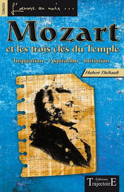 Mozart et les trois clés du Temple - Hubert Thébault - Trajectoire