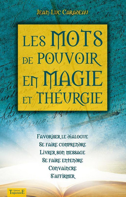 Les mots de pouvoir en magie et théurgie - Jean-Luc Caradeau - Trajectoire