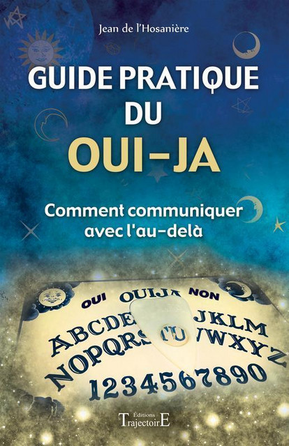 Guide pratique du oui-ja - Jean de l'Hosanière - Trajectoire