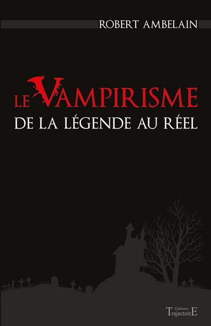 Le Vampirisme de la légende au réel - Robert Ambelain - Trajectoire
