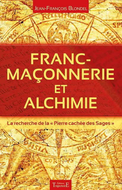 Franc-maçonnerie et alchimie - Jean-François Blondel - Trajectoire