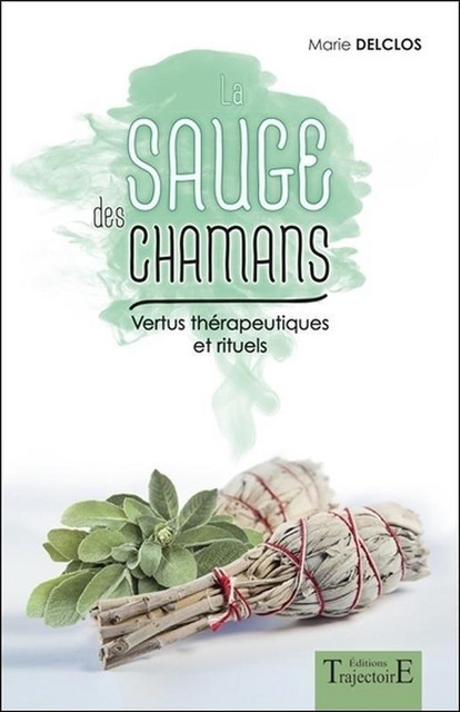 La sauge des chamans  - Marie Delclos - Trajectoire