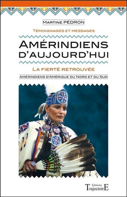 Amérindiens d'aujourd'hui  - Martine Pédron - Trajectoire