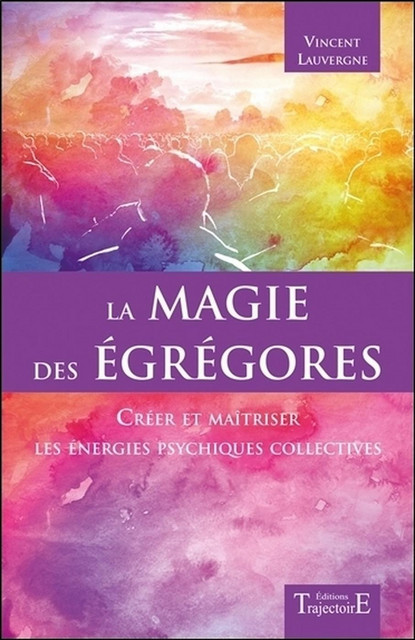 La magie des égrégores  - Vincent Lauvergne - Trajectoire