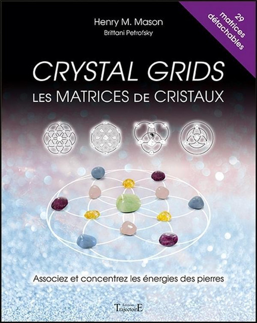 Crystal grids - Les matrices de cristaux - Henry M. Mason, Brittani Petrofsky - Trajectoire