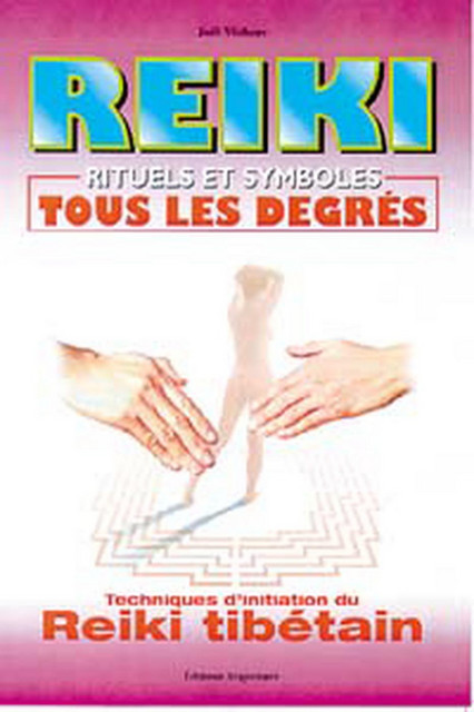 Reiki - Rituels et symboles - Tous les degrés - Joël Vichery - Trajectoire