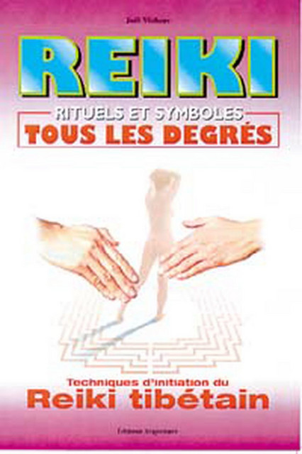 Reiki - Rituels et symboles - Tous les degrés - Joël Vichery - Trajectoire