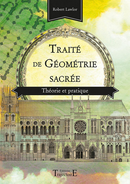 Traité de géométrie sacrée  - Robert Lawlor - Trajectoire