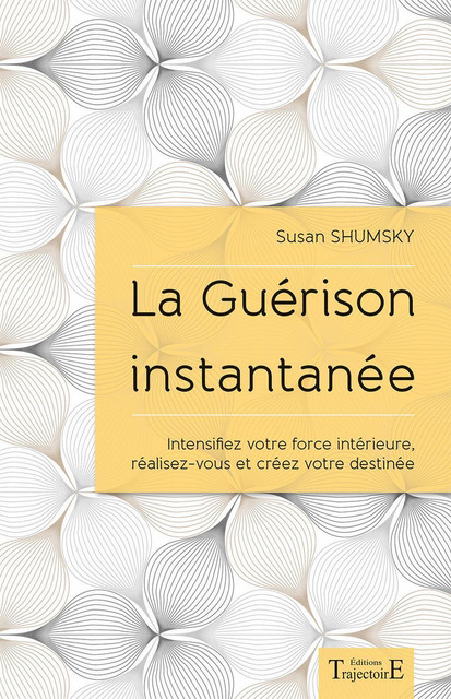 La Guérison instantanée  - Susan Shumsky - Trajectoire