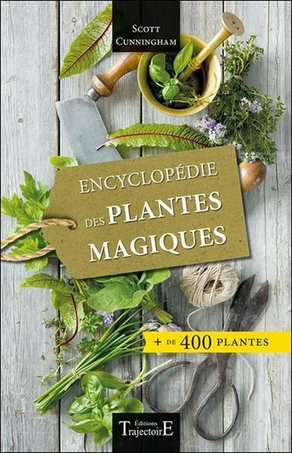 Encyclopédie des plantes magiques  - Scott Cunningham - Trajectoire