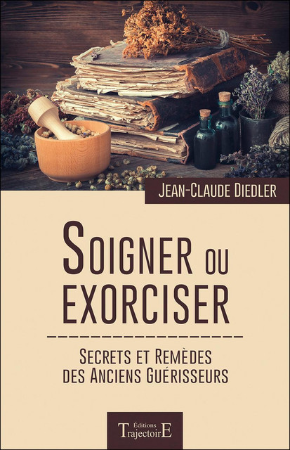 Soigner ou exorciser  - Jean-Claude Diedler - Trajectoire