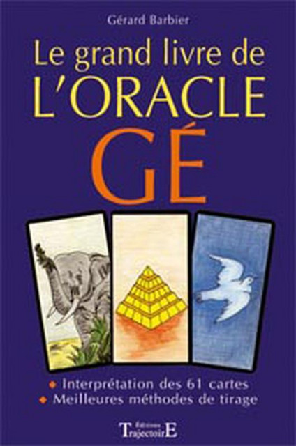 Grand livre de l'oracle Gé - Gérard Barbier - Trajectoire