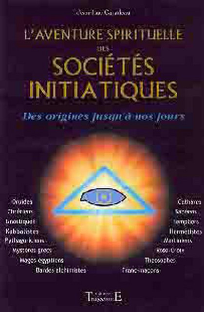 Aventure spirituelle des sociétés initiatiques - Jean-Luc Caradeau - Trajectoire