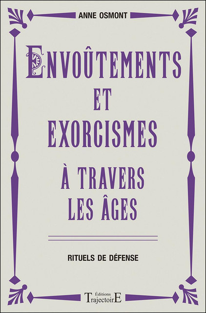 Envoûtements et exorcismes à travers les âges  - Anne Osmont - Trajectoire