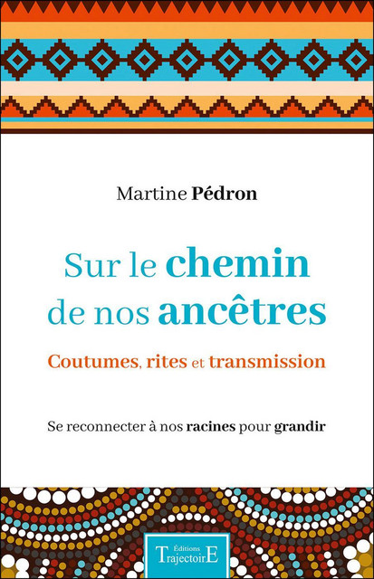 Sur le chemin de nos ancêtres  - Martine Pédron - Trajectoire
