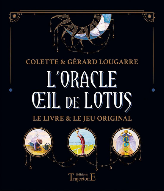 L'Oracle Oeil de Lotus  - Colette Lougarre, Gérard Lougarre - Trajectoire