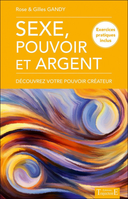 Sexe, pouvoir et argent  - Rose Gandy, Gilles Gandy - Trajectoire