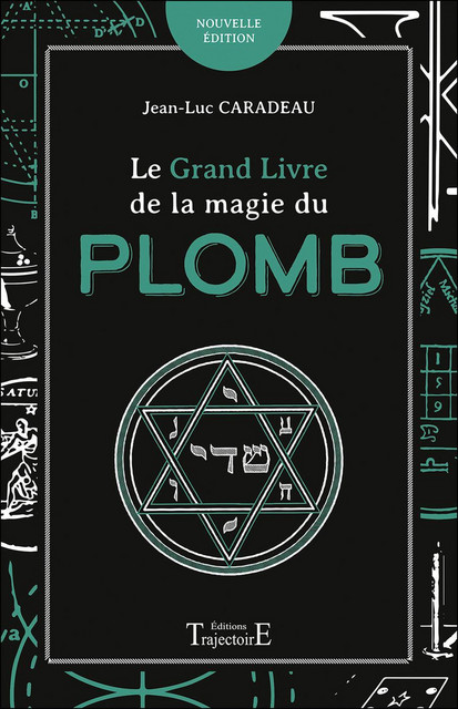 Le grand livre de la magie du plomb - Jean-Luc Caradeau - Trajectoire