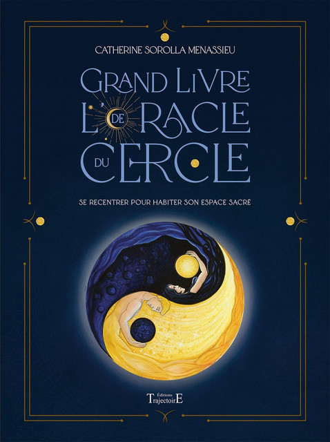 Grand livre de l'Oracle du Cercle  - Catherine Sorolla Menassieu - Trajectoire